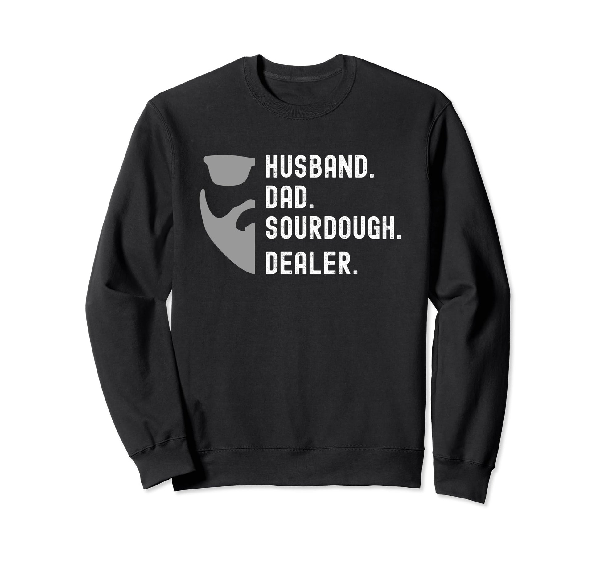 Husband Dad Sourdough Dealer Bearded Sweatshirt - Novelty Apparel Unisex - T-Shirt, Sweatshirt, Hoodie