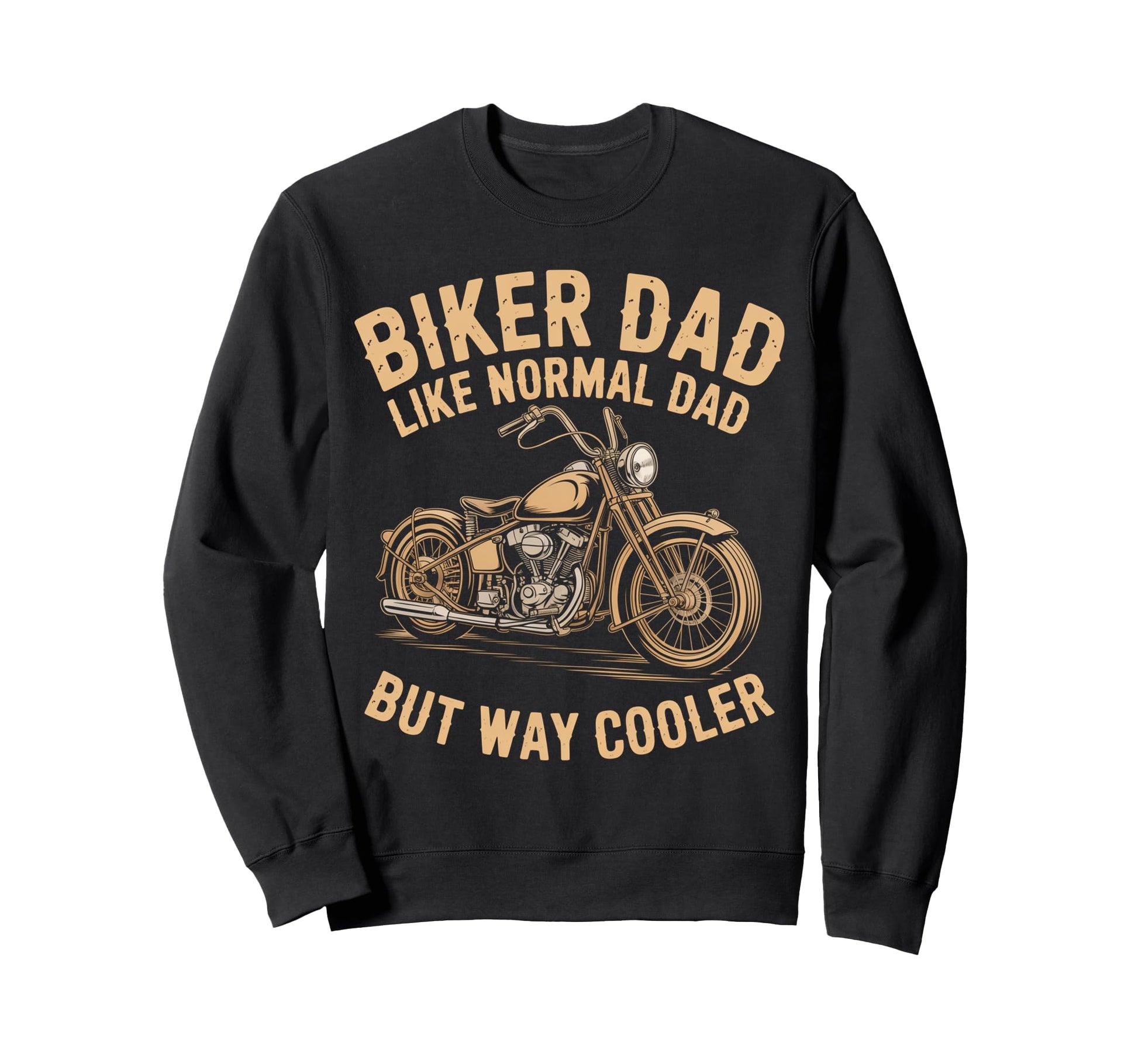 Biker Dad Motorcycle Funny Bike Sweatshirt - Fun Novelty Design Men Women - T-Shirt, Sweatshirt, Hoodie