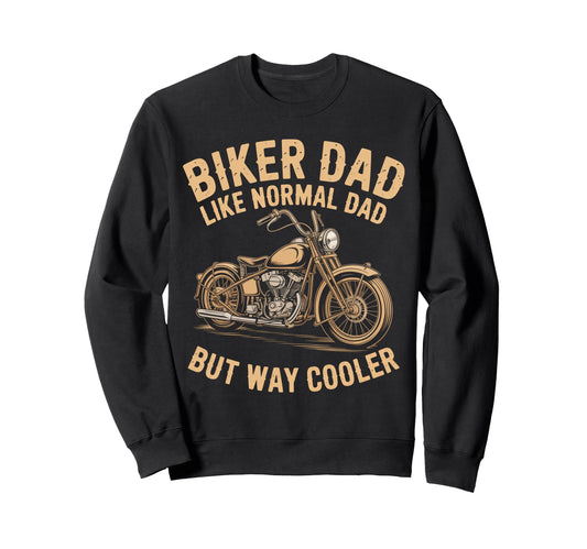 Biker Dad Motorcycle Funny Bike Sweatshirt - Fun Novelty Design Men Women - T-Shirt, Sweatshirt, Hoodie