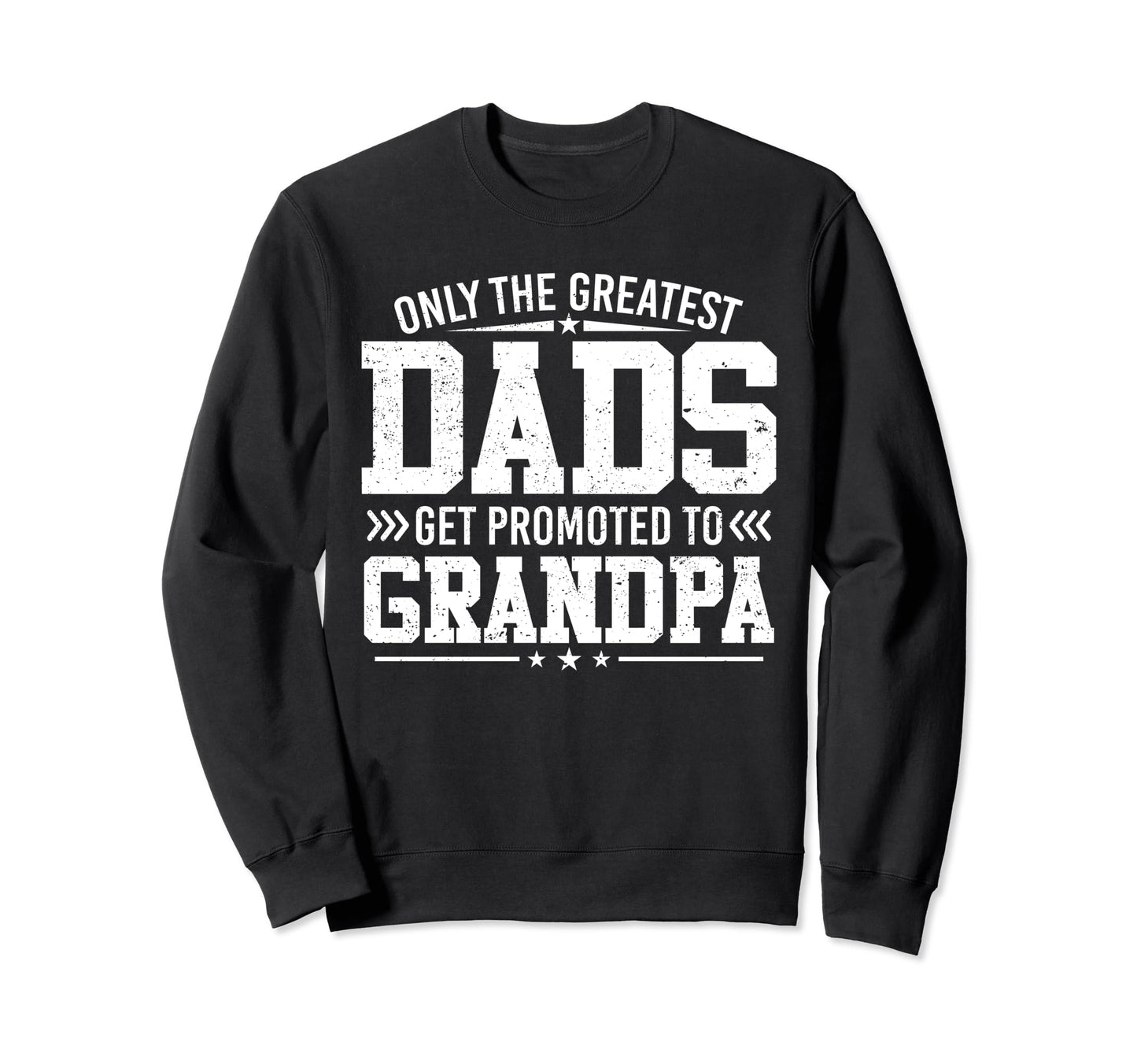 Greatest Dads Get Promoted To Grandpa Sweatshirt - Minimalist Print Unisex - T-Shirt, Sweatshirt, Hoodie