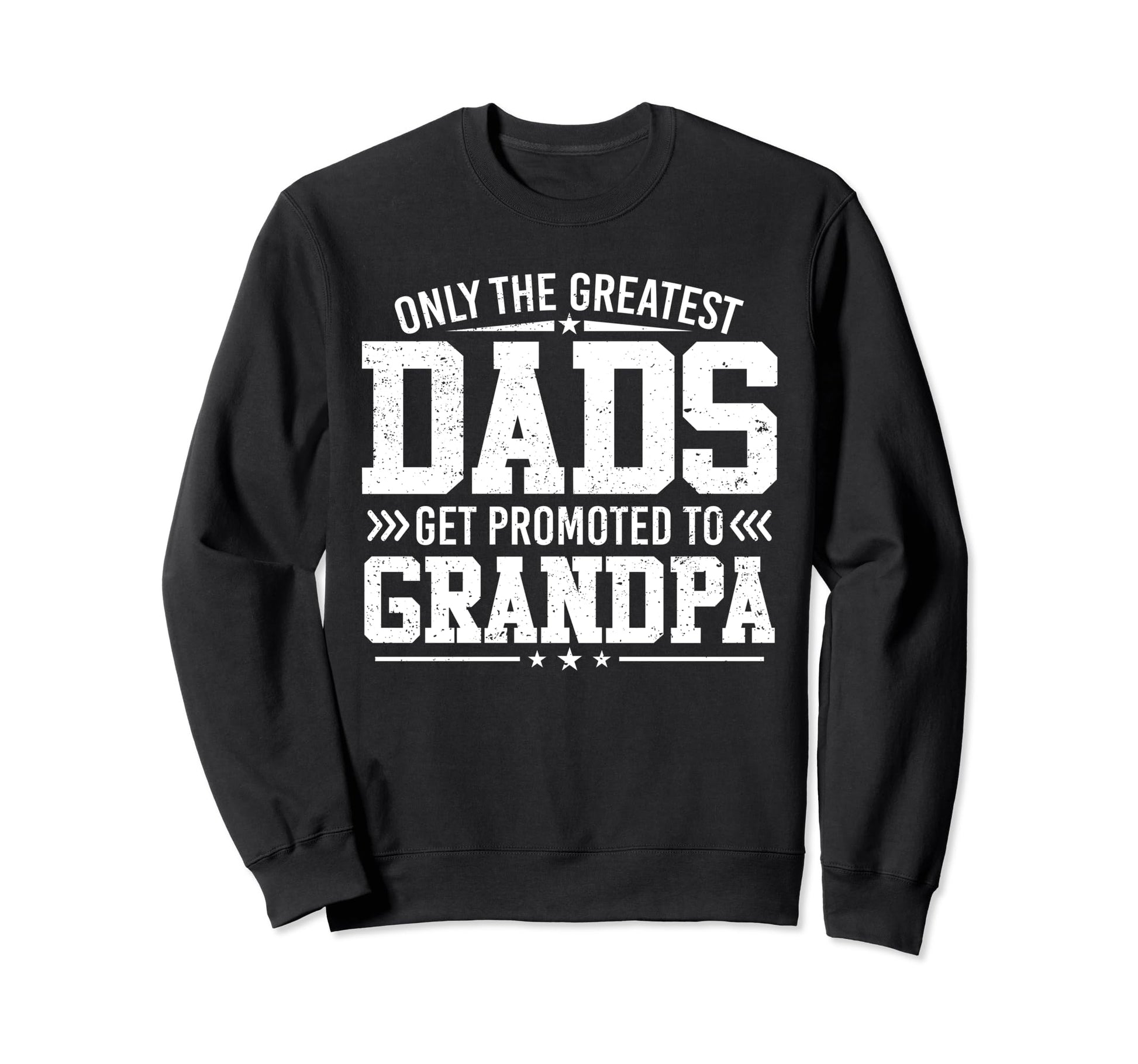 Greatest Dads Get Promoted To Grandpa Sweatshirt - Minimalist Print Unisex - T-Shirt, Sweatshirt, Hoodie