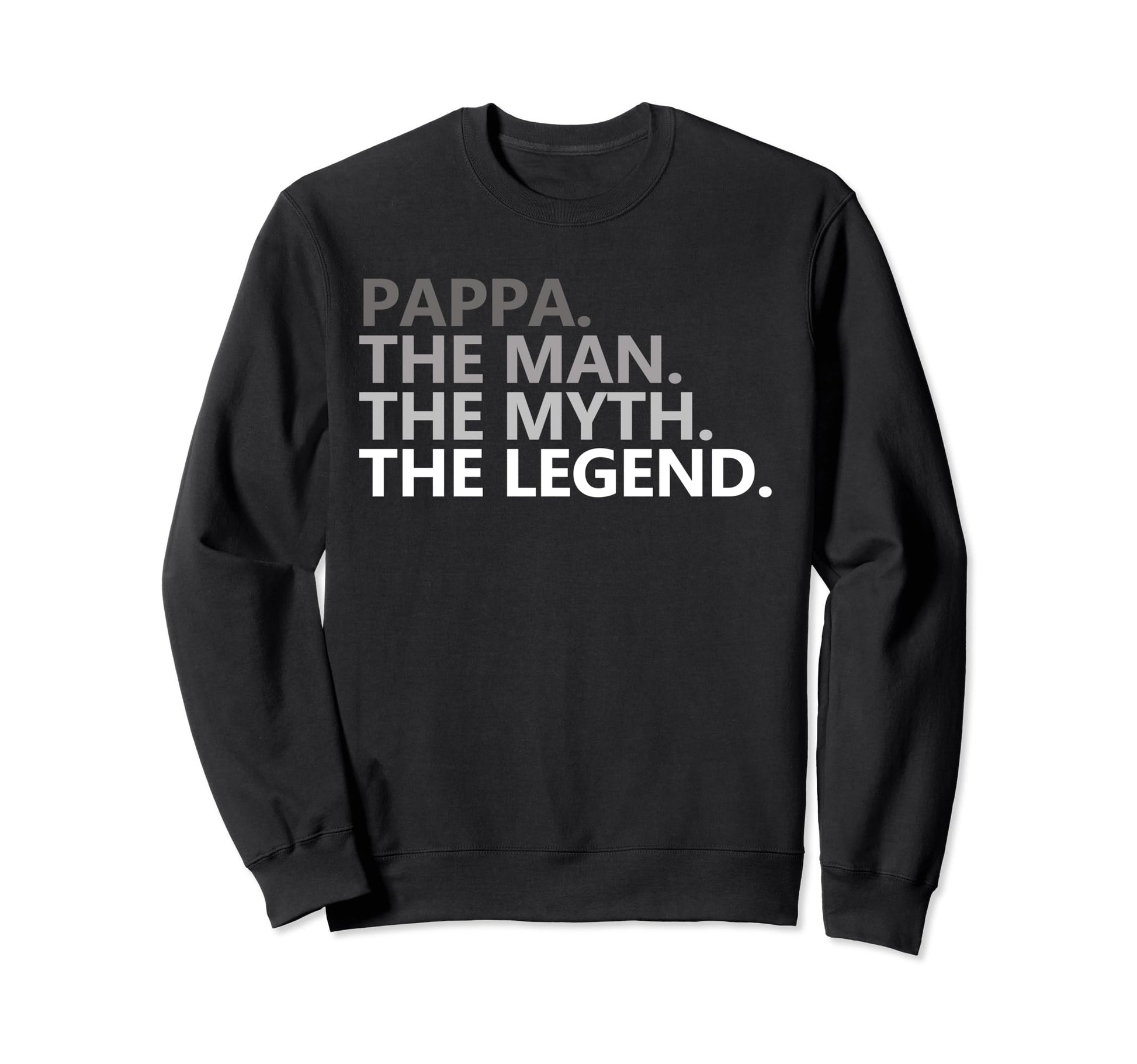 Pappa Myth Legend Funny Joke Fathers Sweatshirt - Trendy Graphic Men Women - T-Shirt, Sweatshirt, Hoodie