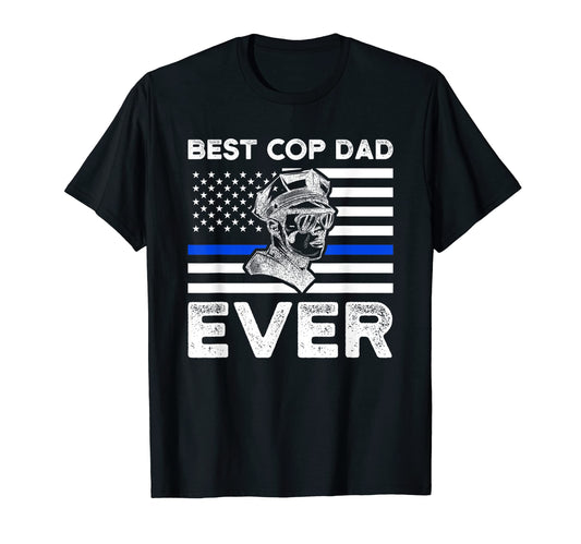 Best Cop Dad Ever Cop Dad American Flag T-Shirt - Novelty Apparel Unisex - T-Shirt, Sweatshirt, Hoodie