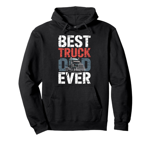 Best Truck Dad Ever Trucker Truck Driver Hoodie - Aesthetic Graphic Unisex - T-Shirt, Sweatshirt, Hoodie