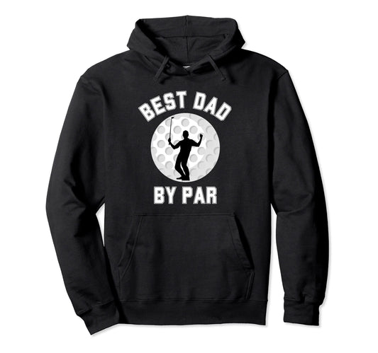 Best Dad Par Golfing Golf Masters Son Hoodie - Novelty Apparel Unisex - T-Shirt, Sweatshirt, Hoodie