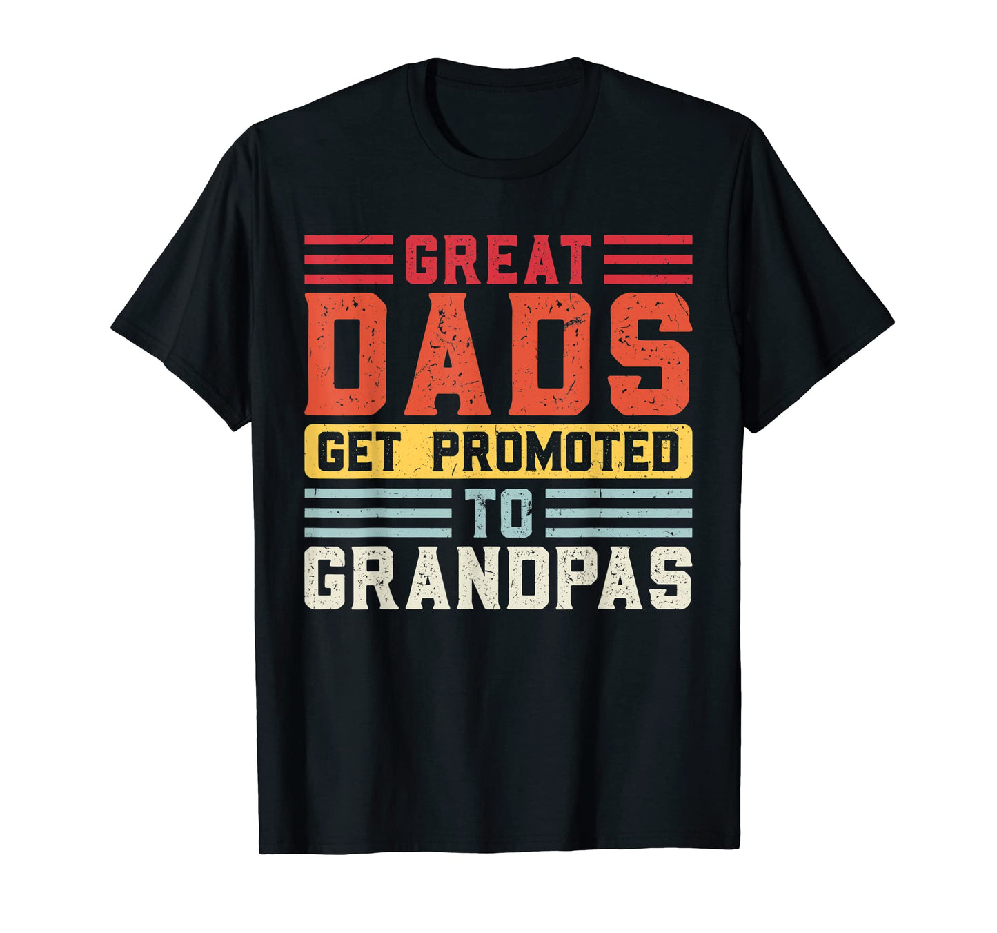 Mens Great Dads Get Promoted To T-Shirt - Novelty Apparel Men Women - T-Shirt, Sweatshirt, Hoodie