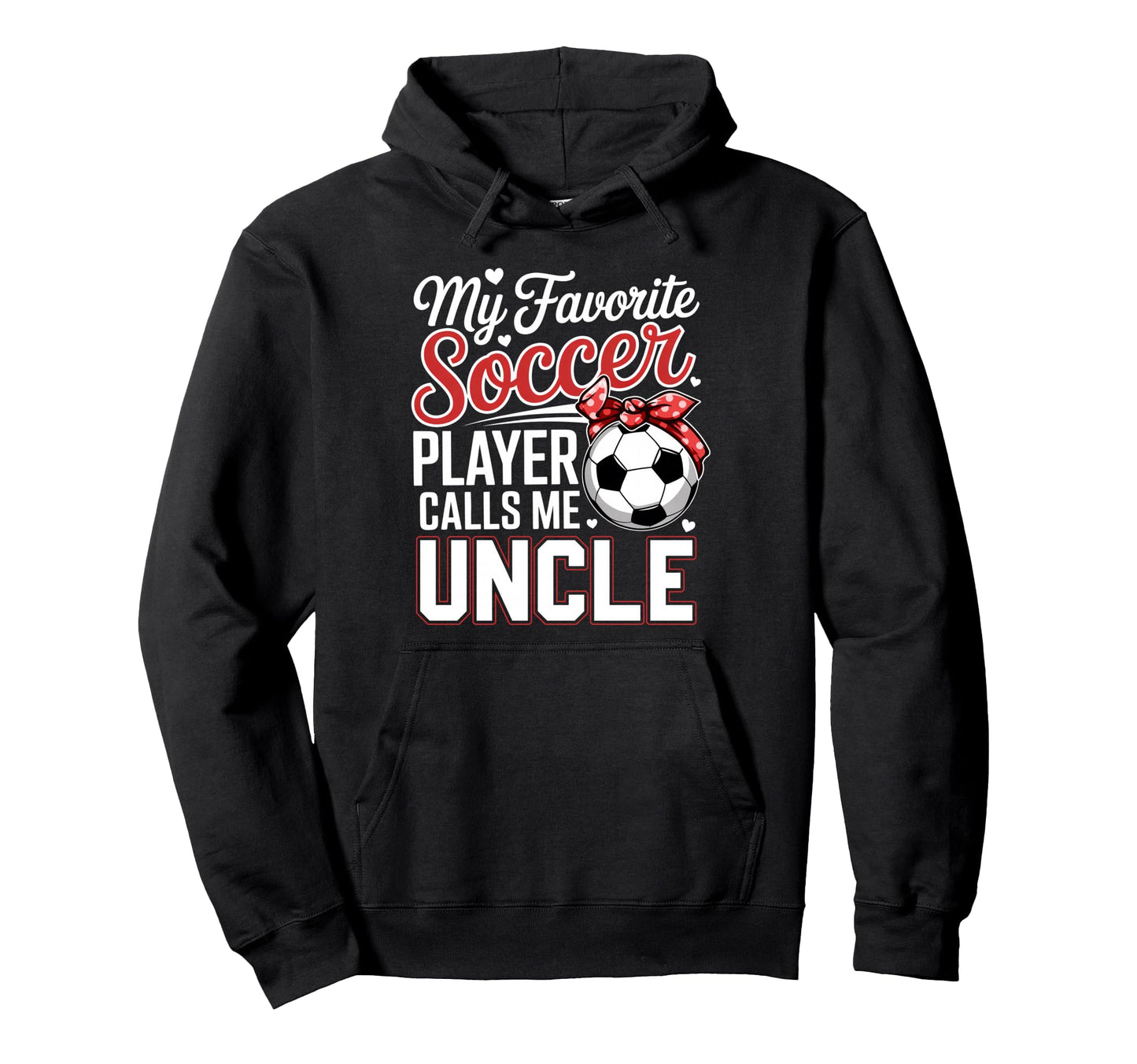 My Favorite Soccer Player Calls Me Uncle Hoodie - Minimalist Print Unisex - T-Shirt, Sweatshirt, Hoodie