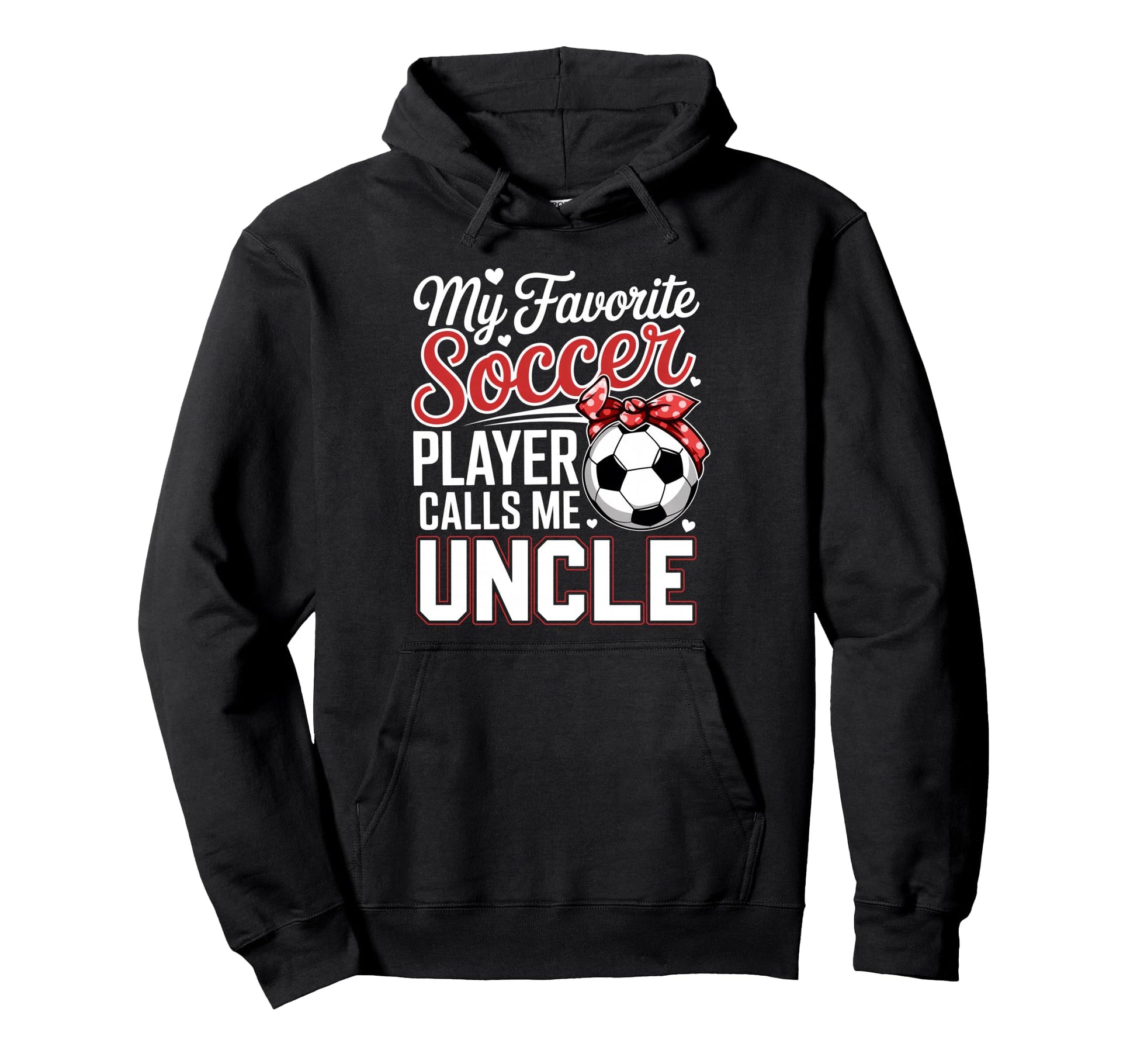 My Favorite Soccer Player Calls Me Uncle Hoodie - Minimalist Print Unisex - T-Shirt, Sweatshirt, Hoodie