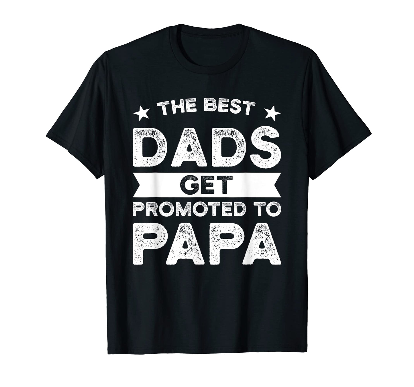 Mens Best Dads Get Promoted To Papa T-Shirt - Trendy Graphic Men Women - T-Shirt, Sweatshirt, Hoodie