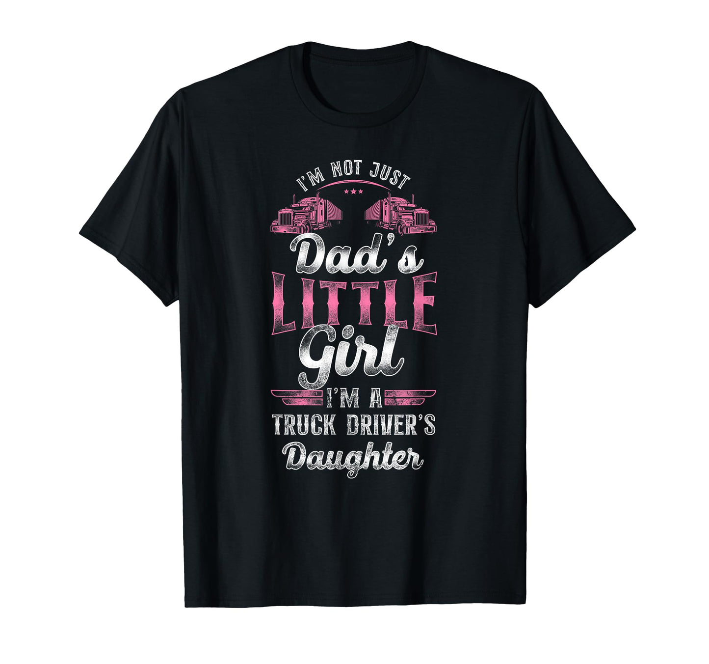 Trucker Truck Driver Daughter Dad Im Not T-Shirt - Graphic Print Unisex - T-Shirt, Sweatshirt, Hoodie
