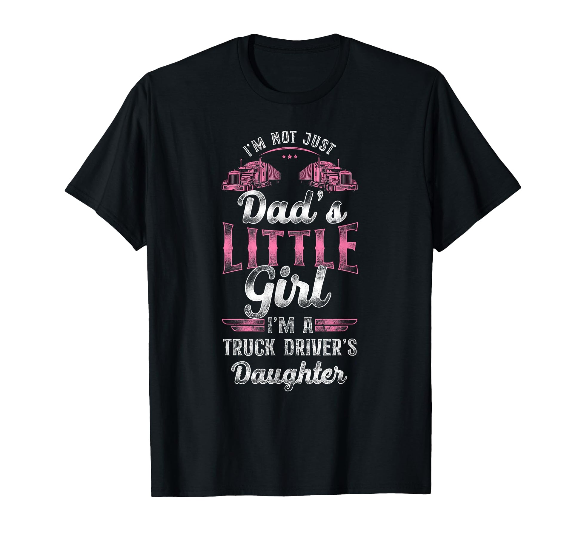 Trucker Truck Driver Daughter Dad Im Not T-Shirt - Graphic Print Unisex - T-Shirt, Sweatshirt, Hoodie