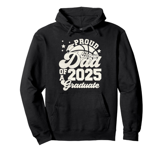 Bonus Dad 2025 Graduate Senior Hoodie - Casual Everyday Wear Unisex - T-Shirt, Sweatshirt, Hoodie