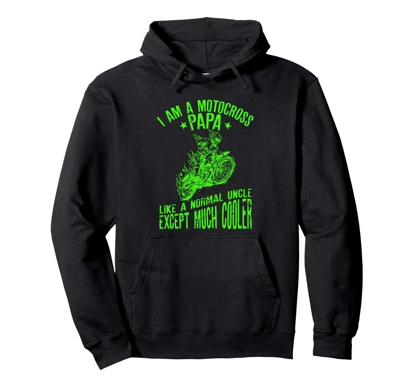 I Am Motocross Papa Funny Biker Dads Hoodie - Fun Novelty Design Unisex - T-Shirt, Sweatshirt, Hoodie