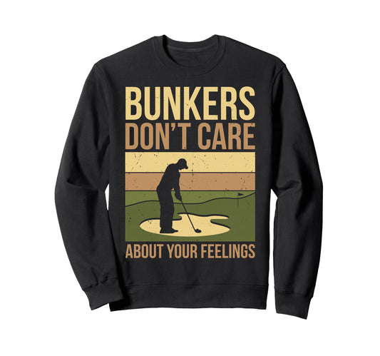 Bunkers Dont Care About Your Sweatshirt - Custom Art Print for Adults - T-Shirt, Sweatshirt, Hoodie