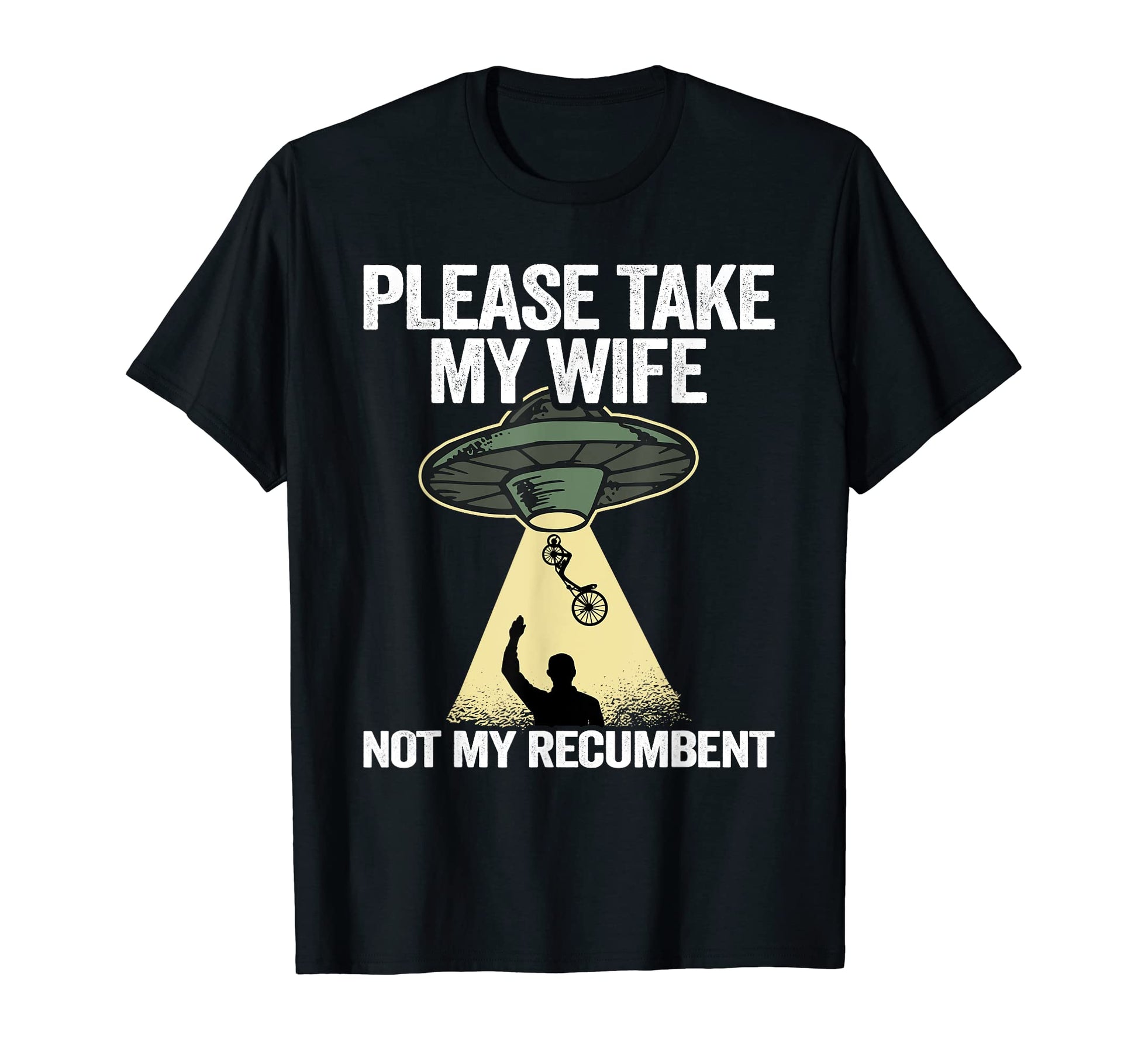 Please Take My Wife Not My Recumbent T-Shirt - Aesthetic Graphic Unisex - T-Shirt, Sweatshirt, Hoodie