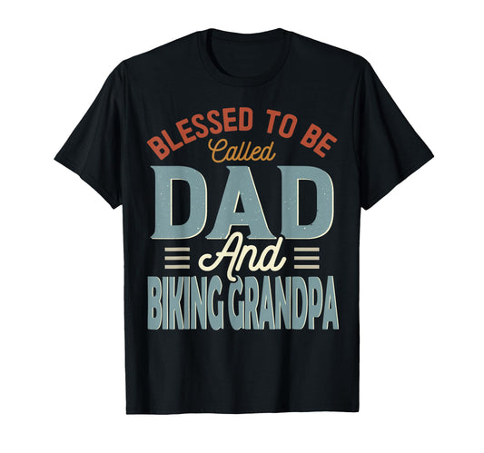 Blessed To Be Called Dad And Biking T-Shirt - Trendy Graphic Men Women - T-Shirt, Sweatshirt, Hoodie