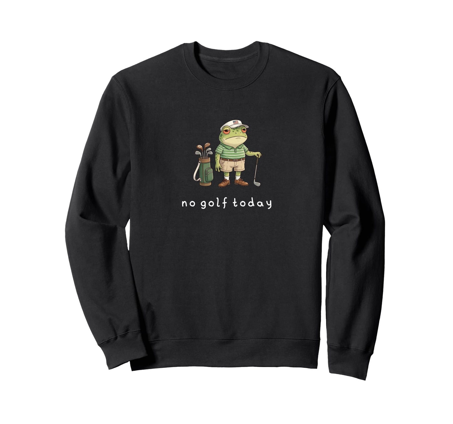 No Golf Today Grumpy Frog Sad Golfer Sweatshirt - Streetwear Style Unisex - T-Shirt, Sweatshirt, Hoodie