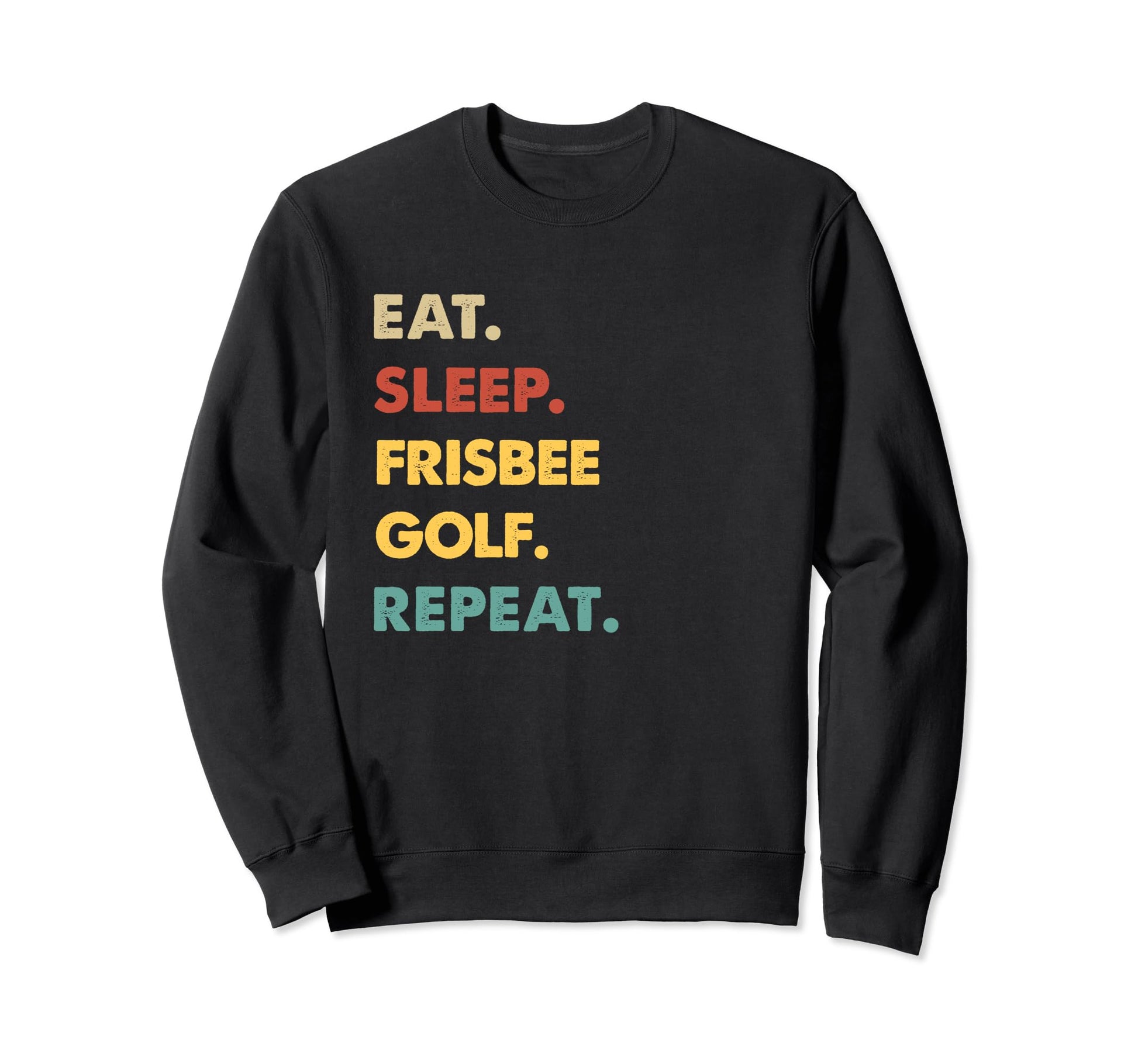 Eat Sleep Frisbee Golf Repeat Sweatshirt - Minimalist Print Men Women - T-Shirt, Sweatshirt, Hoodie