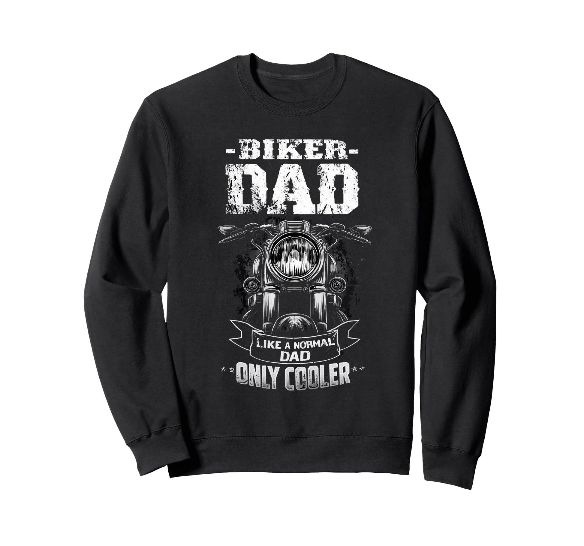 Biker Dad Like Normal Dad Only Sweatshirt - Unique Graphic for Adults - T-Shirt, Sweatshirt, Hoodie