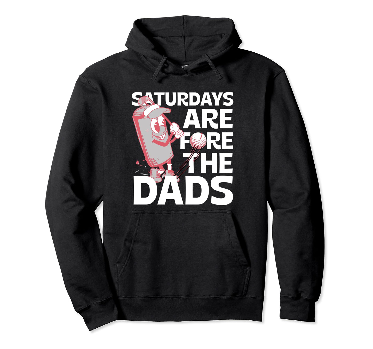 Saturdays Are Fore Dad Golf Gift Dad Hoodie - Streetwear Style Unisex - T-Shirt, Sweatshirt, Hoodie