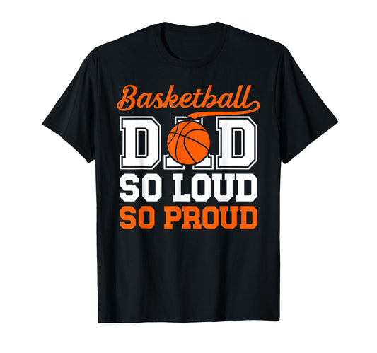 Basketball Dad So Proud Dad Basketball T-Shirt - Graphic Print Men Women - T-Shirt, Sweatshirt, Hoodie