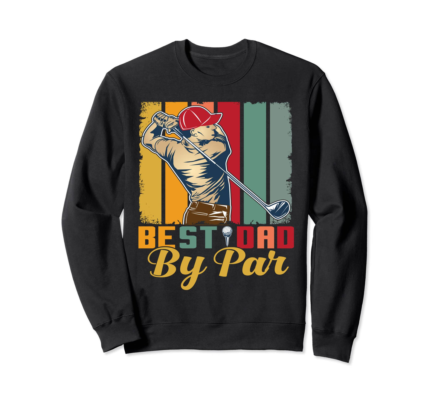 Best Dad Par Father S Day Golf Sweatshirt - Novelty Apparel Unisex - T-Shirt, Sweatshirt, Hoodie
