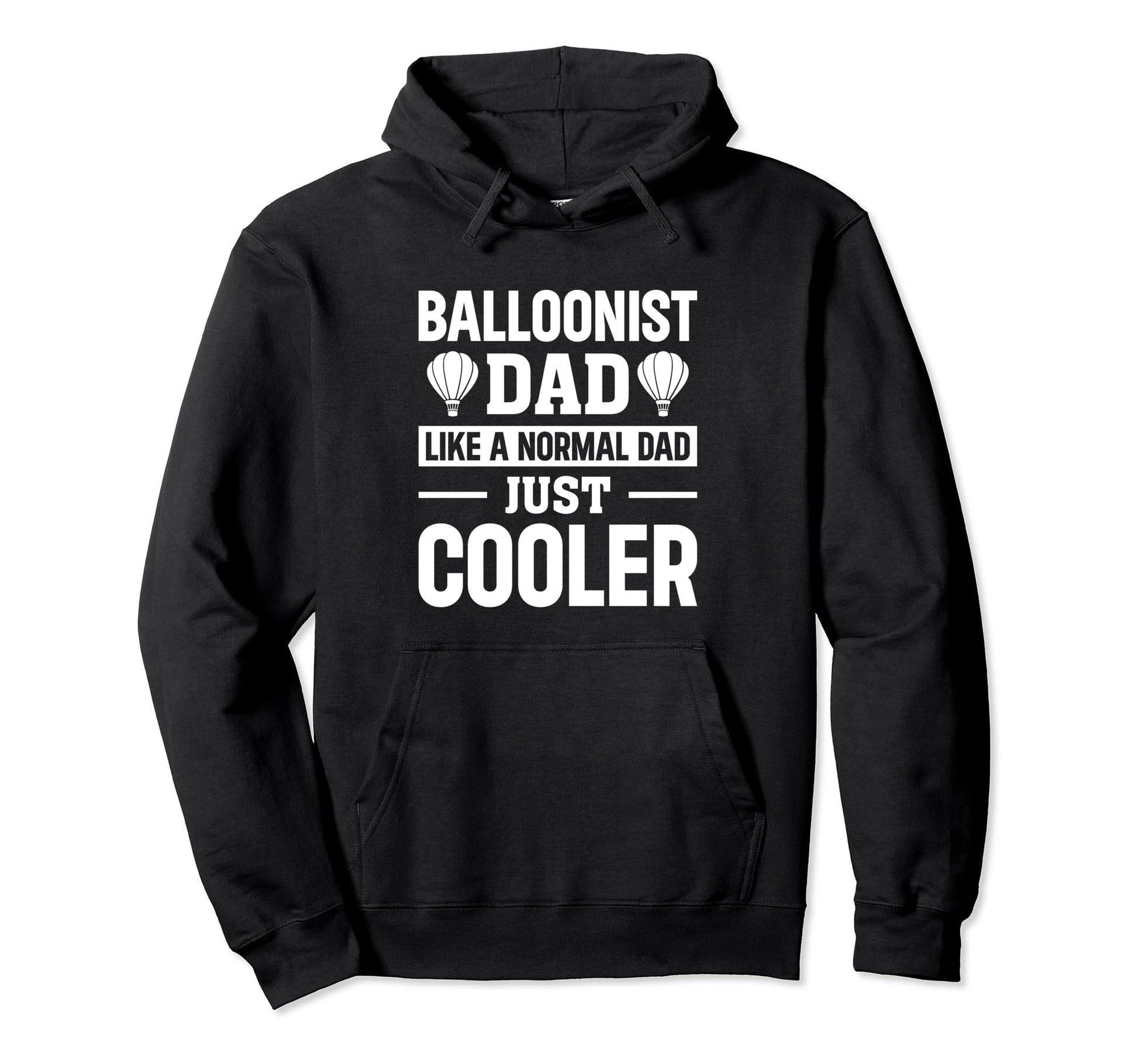 Ballooning Dad Balloonist Dad Like Hoodie - Unique Graphic for Adults - T-Shirt, Sweatshirt, Hoodie