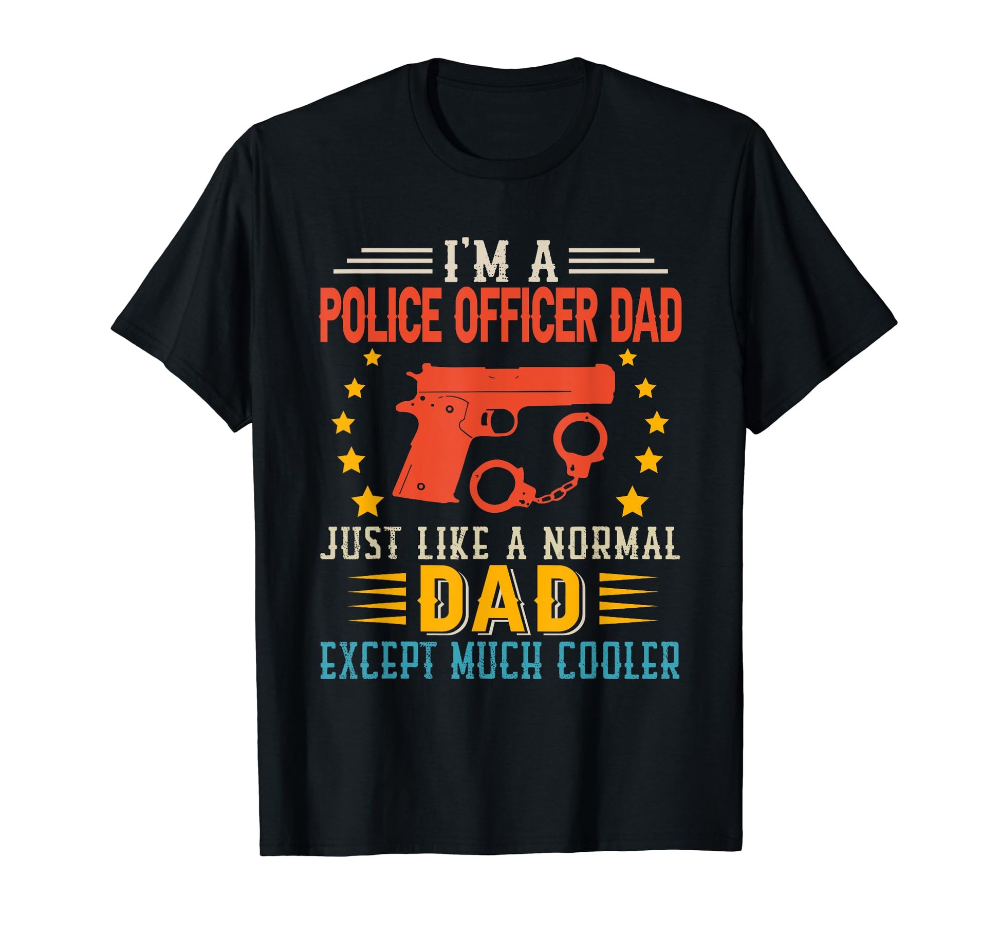 Police Officer Dad Definition Much T-Shirt - Fun Novelty Design Men Women - T-Shirt, Sweatshirt, Hoodie