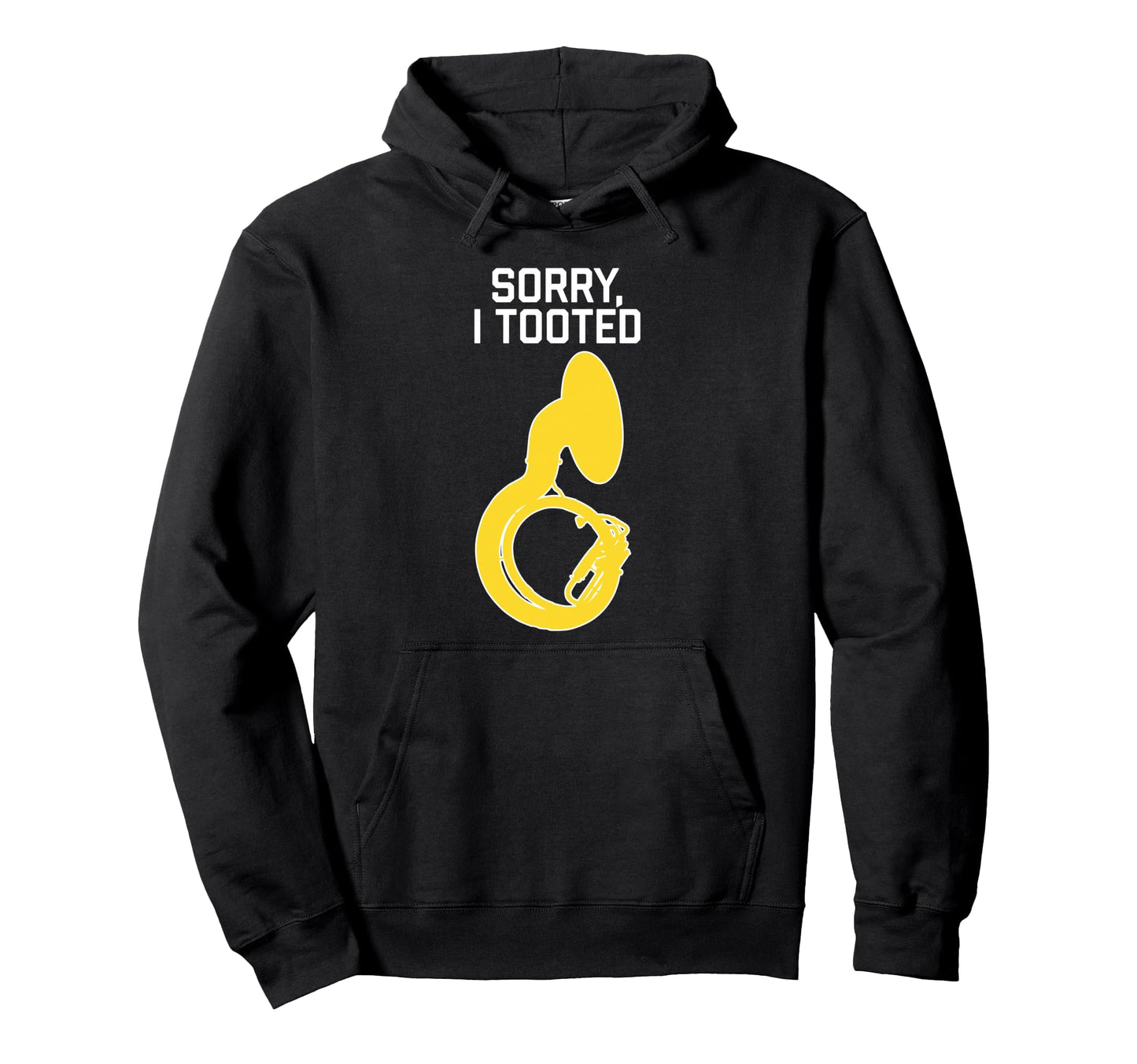 Sorry I Tooted Funny Tuba Gift Funny Hoodie - Streetwear Style Men Women - T-Shirt, Sweatshirt, Hoodie