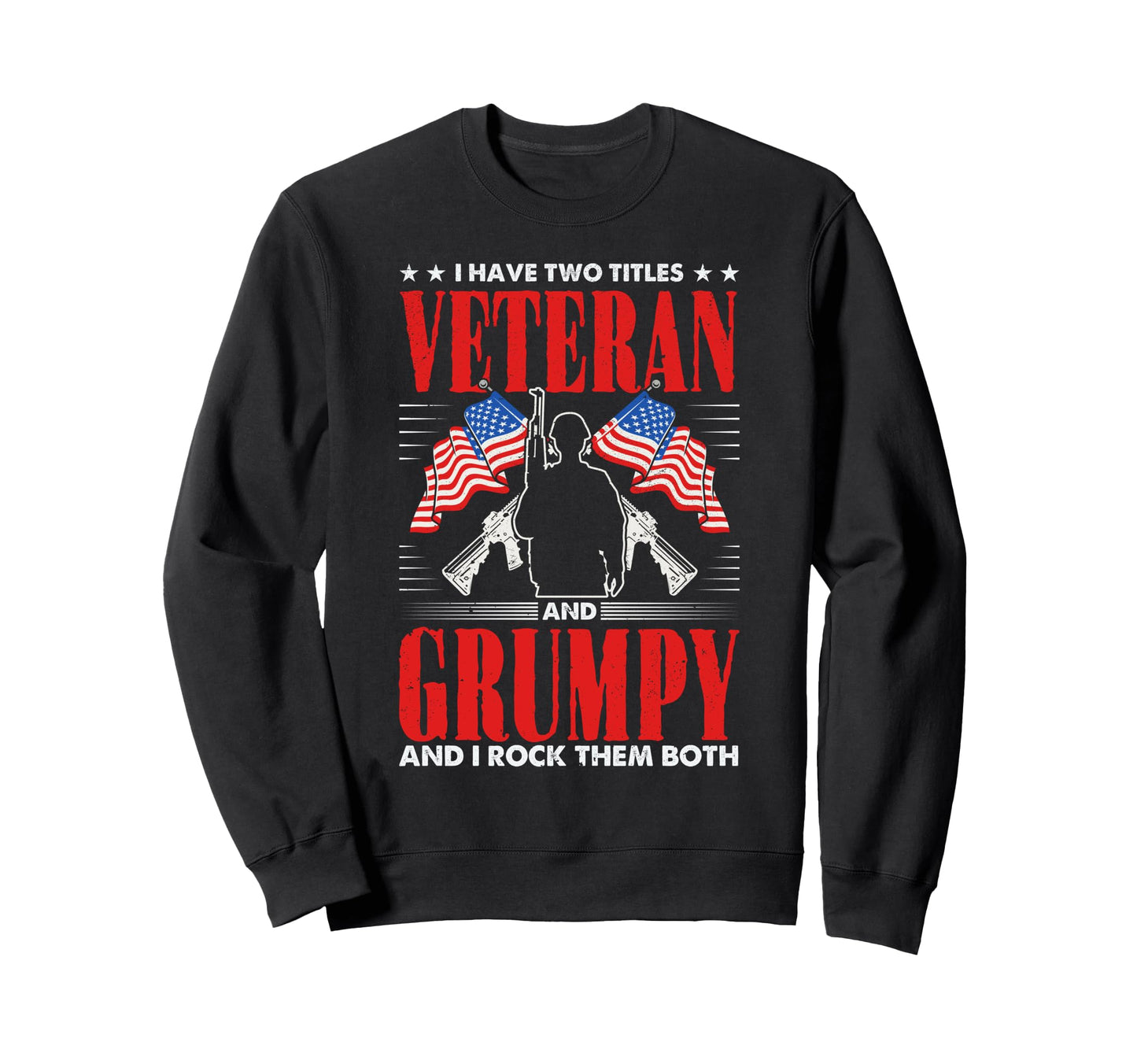 Funny Veteran Grumpy Dad Papa Sweatshirt - Streetwear Style Men Women - T-Shirt, Sweatshirt, Hoodie