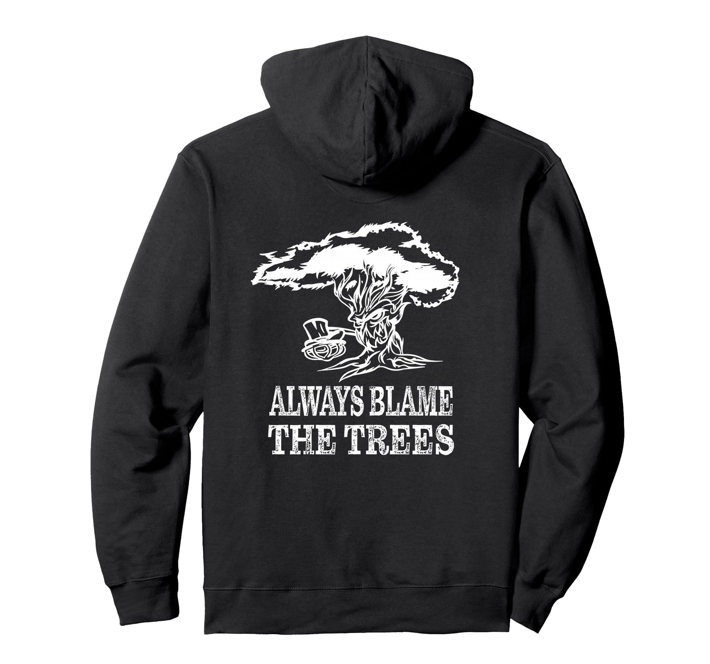 Always Blame Trees Funny Disc Golf Hoodie - Custom Art Print for Adults - T-Shirt, Sweatshirt, Hoodie