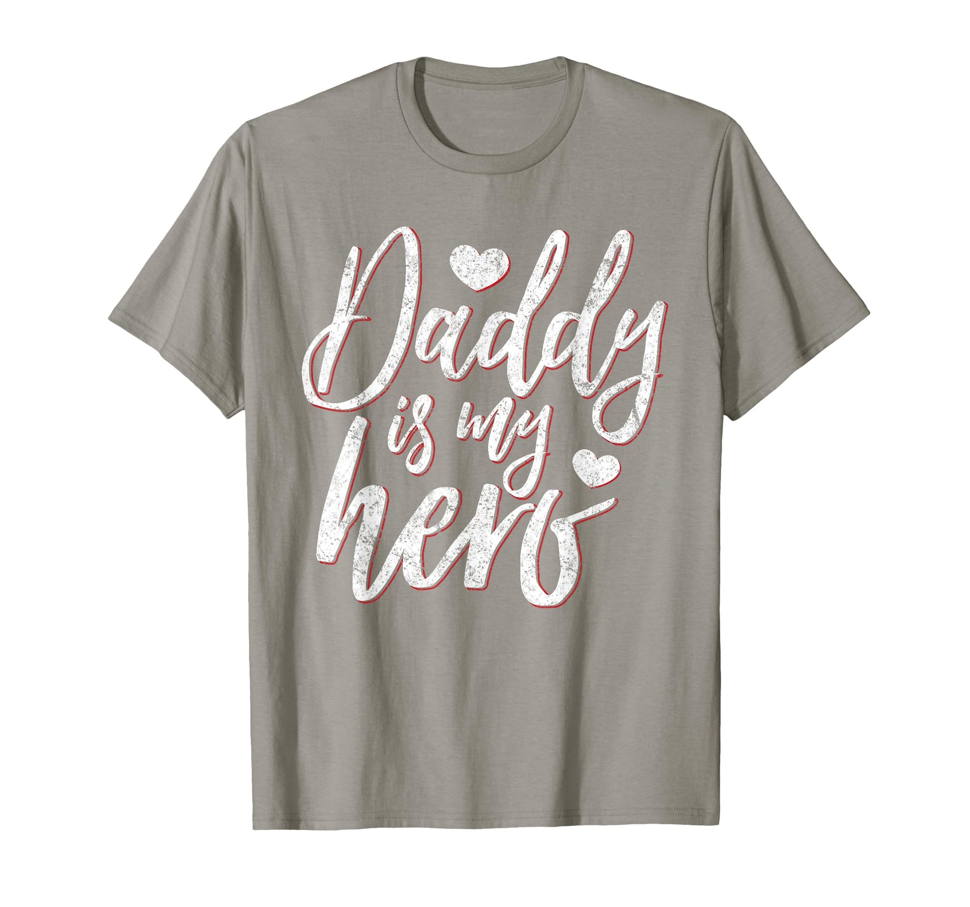 Daddy Is My Hero Fathers Day Gift T-Shirt - Novelty Apparel for Adults - T-Shirt, Sweatshirt, Hoodie