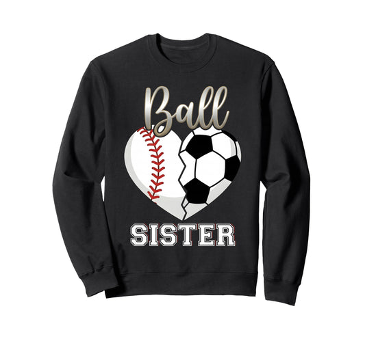 Ball Sister Baseball Soccer Heart Sweatshirt - Graphic Print for Adults - T-Shirt, Sweatshirt, Hoodie