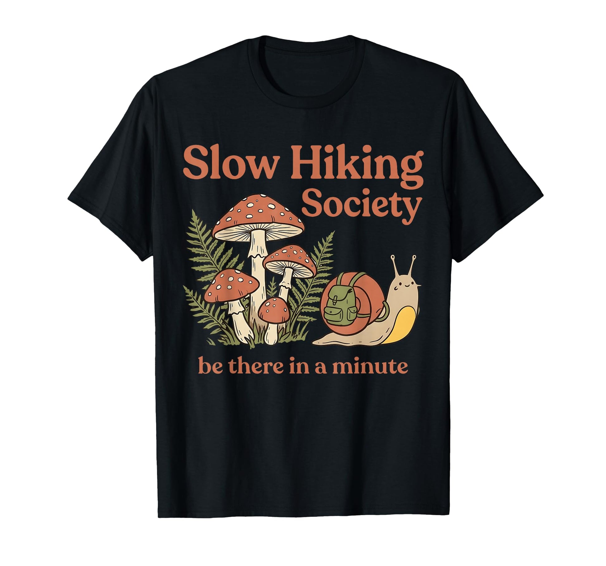 Slow Hikers Society Be There Minute Snail T-Shirt - Novelty Apparel Unisex - T-Shirt, Sweatshirt, Hoodie