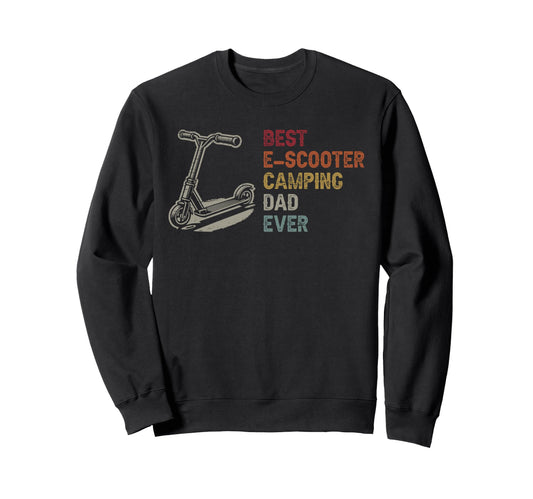 Best E Scooter Camping Dad Ever Sweatshirt - Fun Novelty Design for Adults - T-Shirt, Sweatshirt, Hoodie