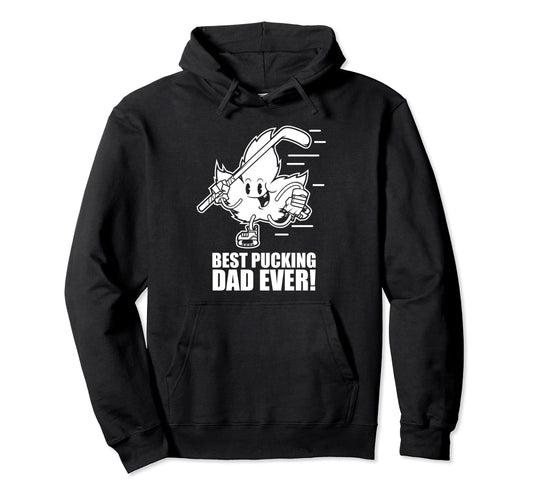 Best Pucking Dad Ever Funny Hockey Hoodie - Fun Novelty Design for Adults - T-Shirt, Sweatshirt, Hoodie