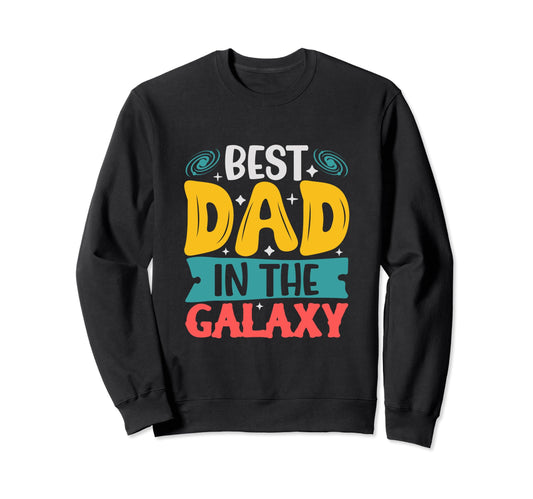 Best Dad Funny Father Daddy Sweatshirt - Streetwear Style Men Women - T-Shirt, Sweatshirt, Hoodie