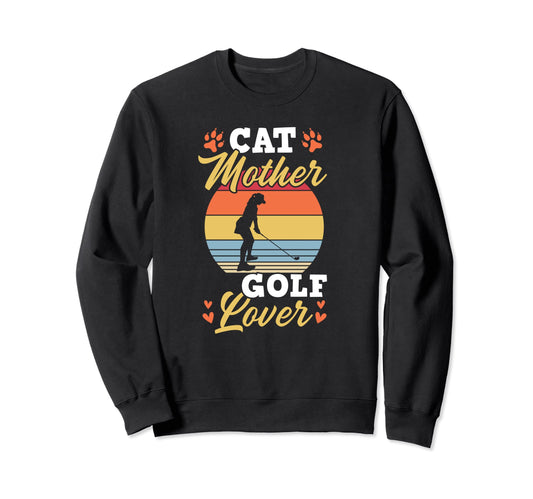 Cat Mother Golf Lover Golf Mom Gear Sweatshirt - Custom Art Print Men Women - T-Shirt, Sweatshirt, Hoodie