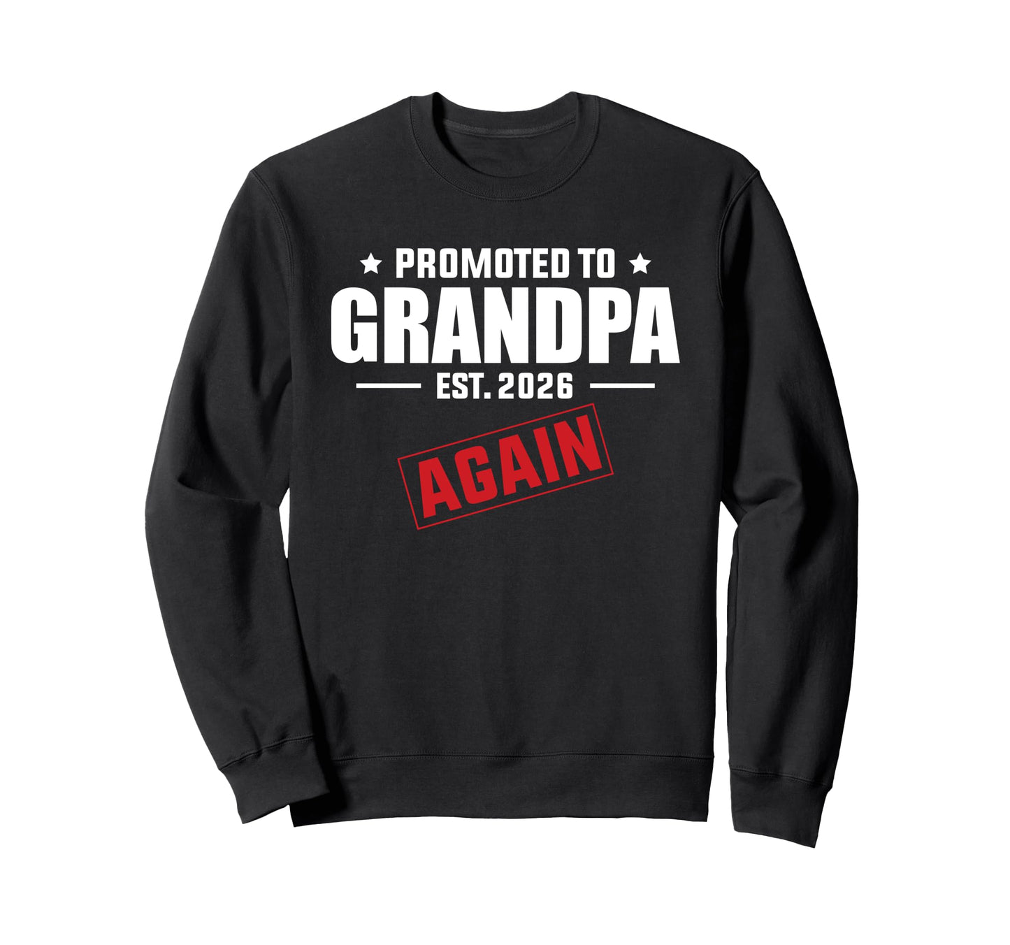 Promoted To Grandpa Again 2026 Sweatshirt - Streetwear Style Men Women - T-Shirt, Sweatshirt, Hoodie