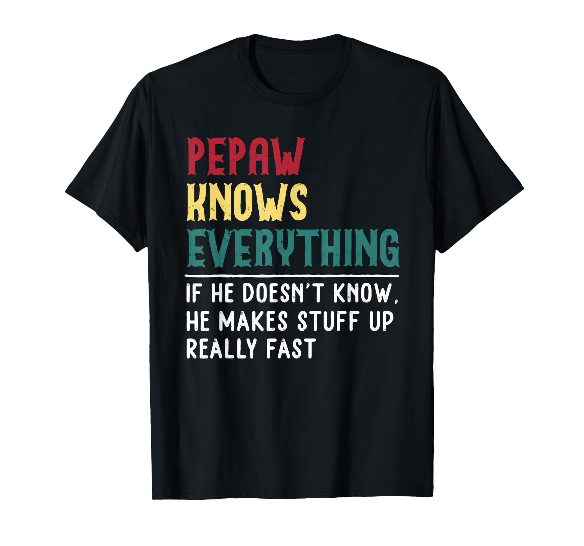 Pepaw Know Everything Fathers Day T-Shirt - Trendy Graphic for Adults - T-Shirt, Sweatshirt, Hoodie