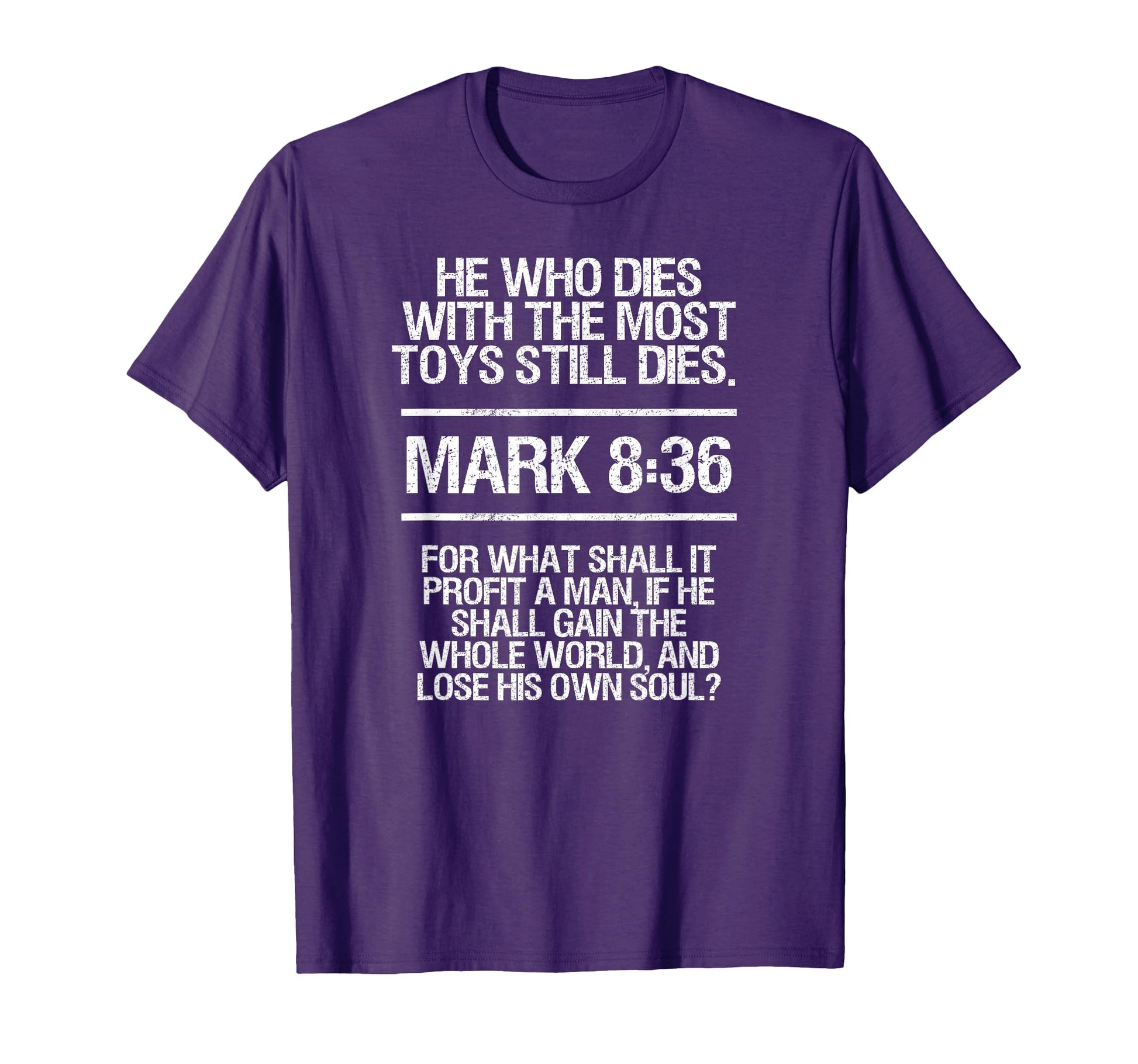 He Who Dies Most Toys Bible Verse Funny T-Shirt - Graphic Print Men Women - T-Shirt, Sweatshirt, Hoodie