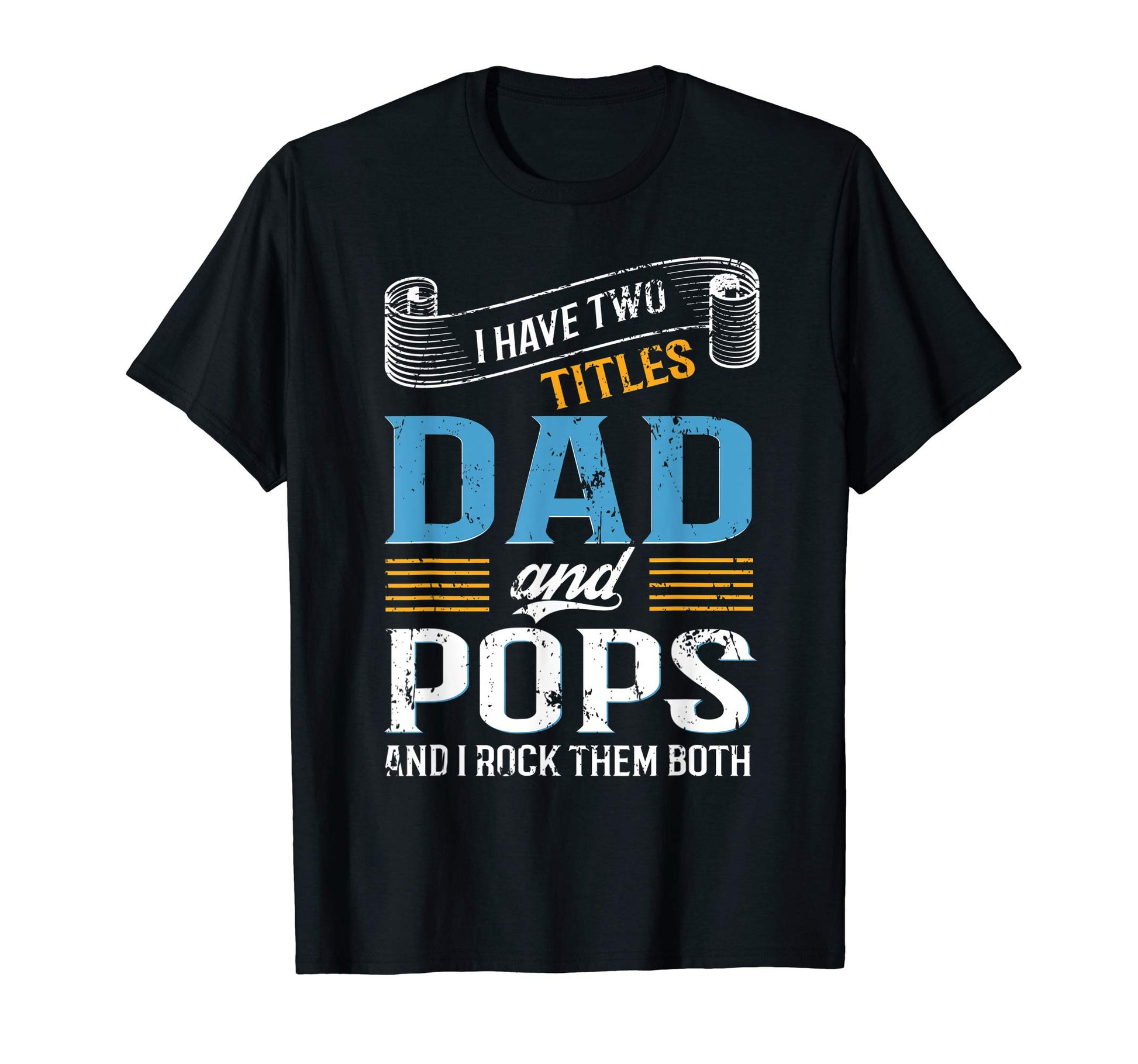 I Have Two Titles Dad And Pops Funny T-Shirt - Aesthetic Graphic Men Women - T-Shirt, Sweatshirt, Hoodie