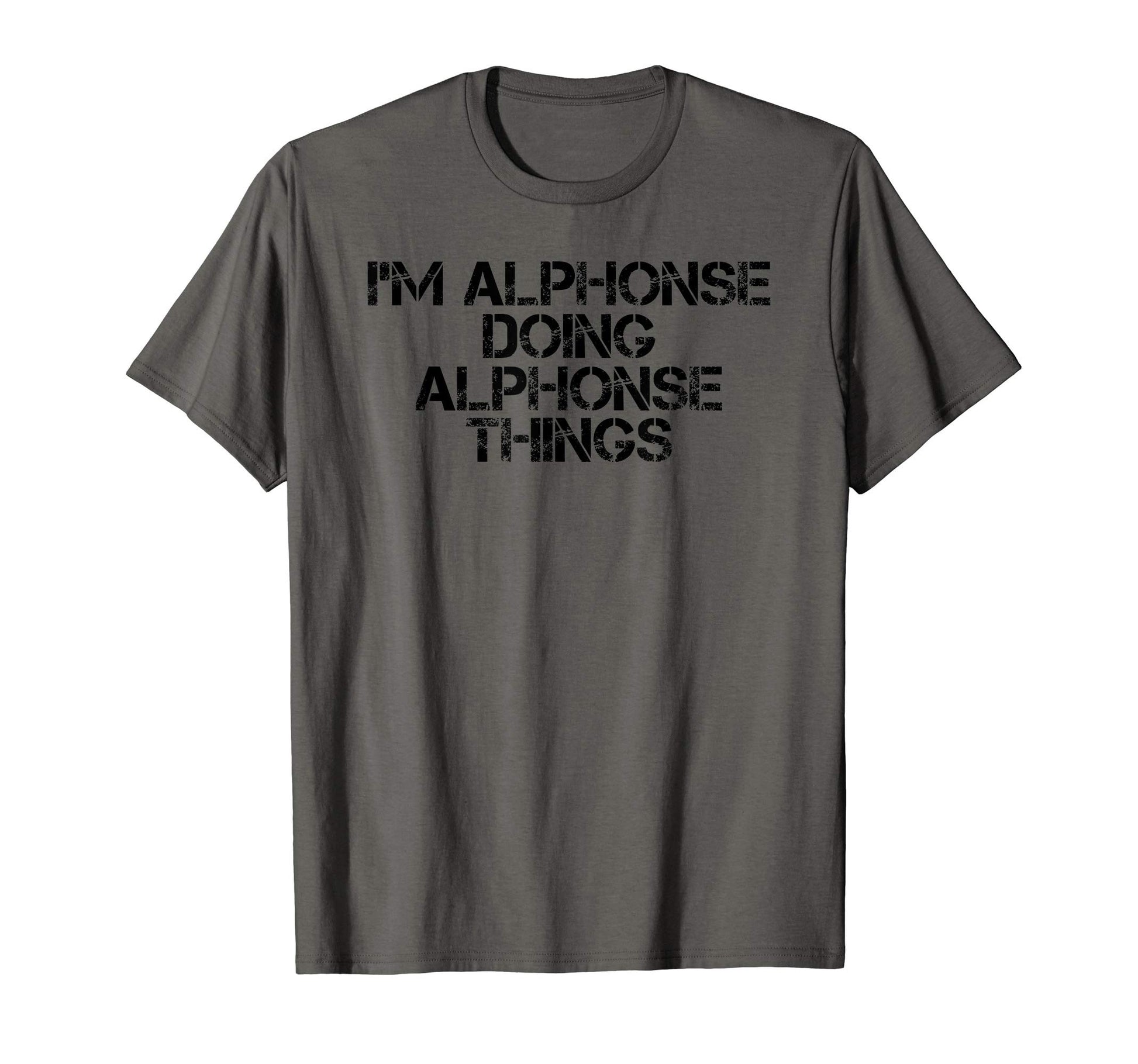 Im Alphonse Doing Alphonse Things Name T-Shirt - Custom Art Print Unisex - T-Shirt, Sweatshirt, Hoodie