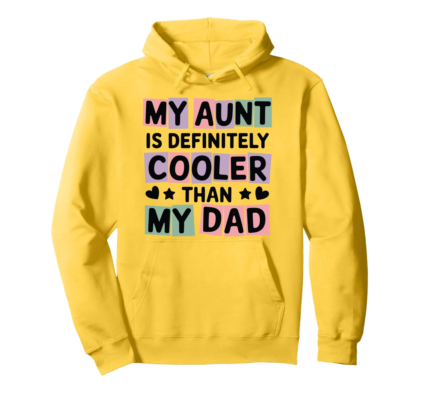My Aunt Is Definitely Cooler Than My Dad Hoodie - Streetwear Style Unisex - T-Shirt, Sweatshirt, Hoodie