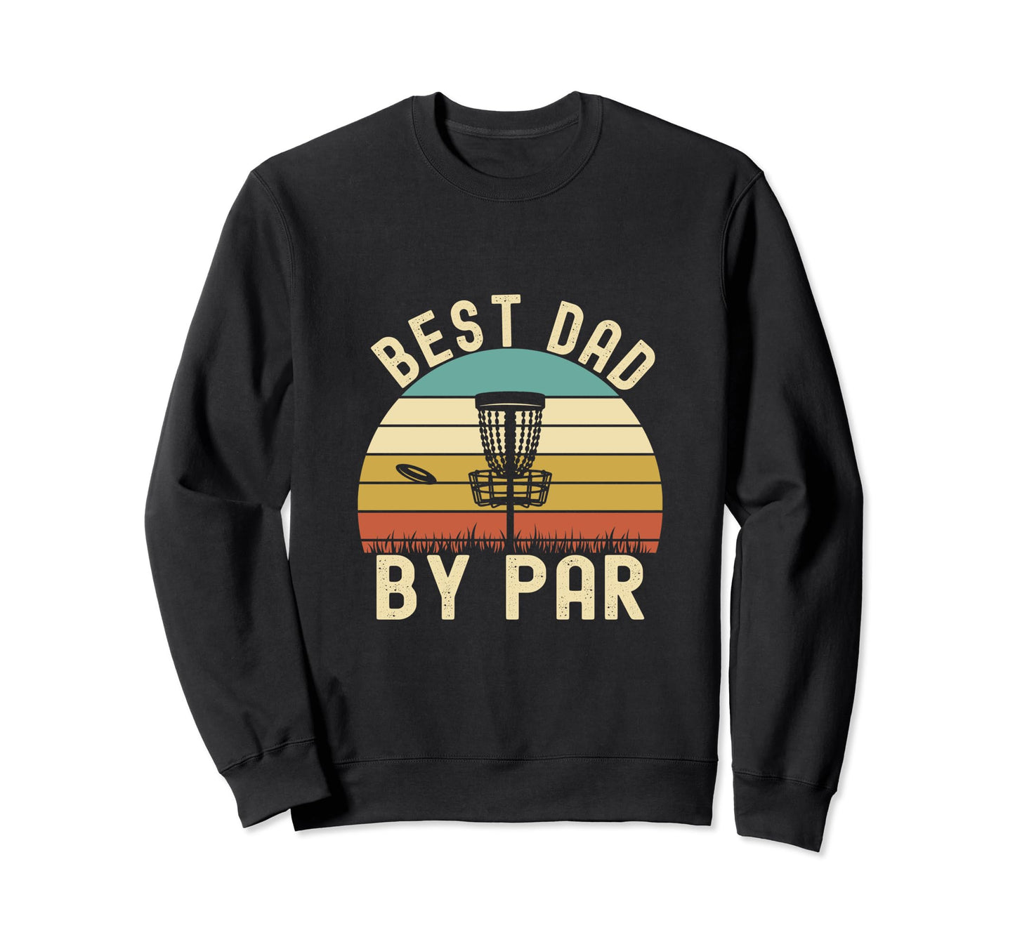 Best Dad Par Funny Disc Golf Dad Sweatshirt - Aesthetic Graphic Men Women - T-Shirt, Sweatshirt, Hoodie