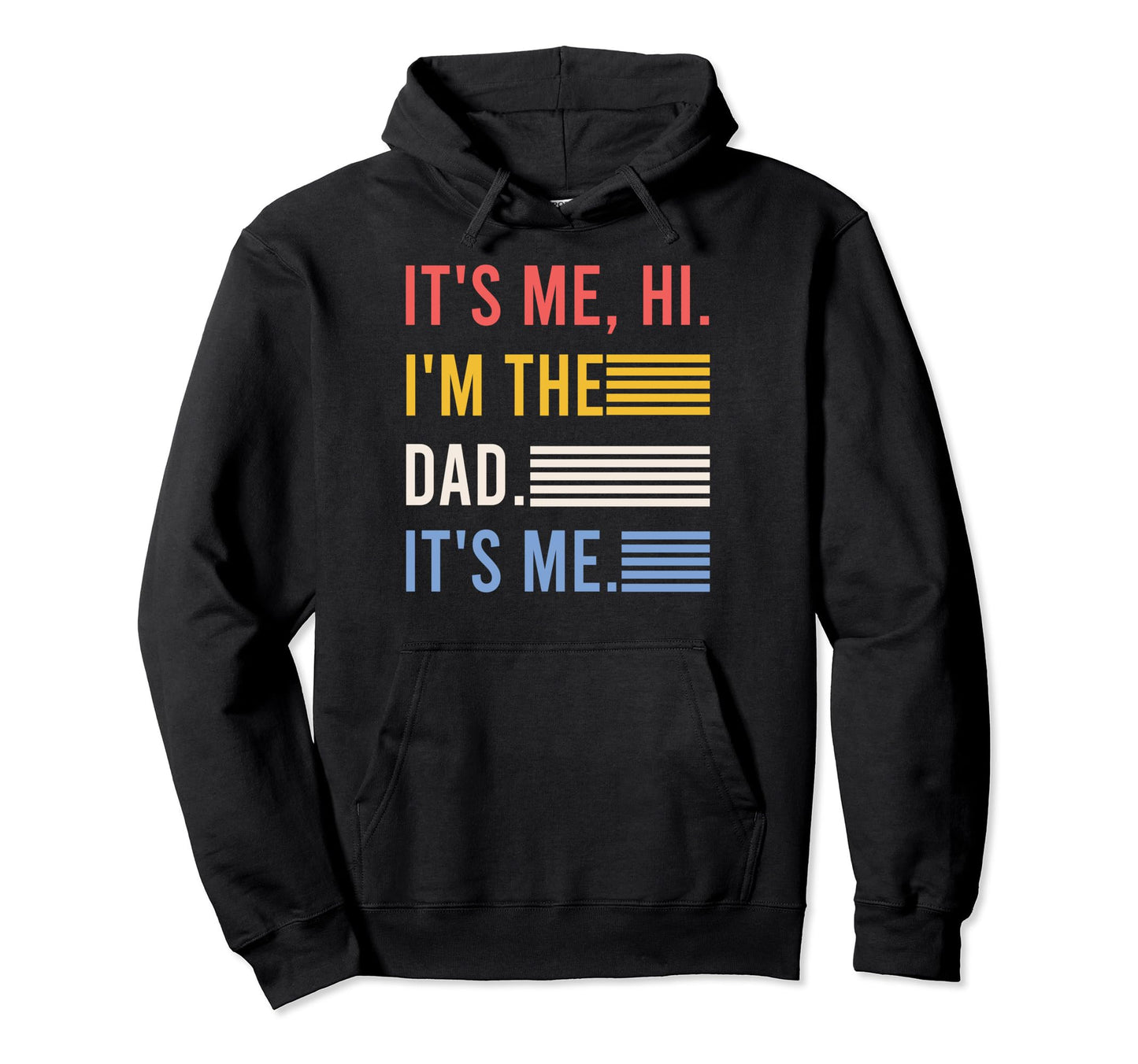 Its Me Hi Im Dad Its Me Fathers Day Hoodie - Aesthetic Graphic Unisex - T-Shirt, Sweatshirt, Hoodie