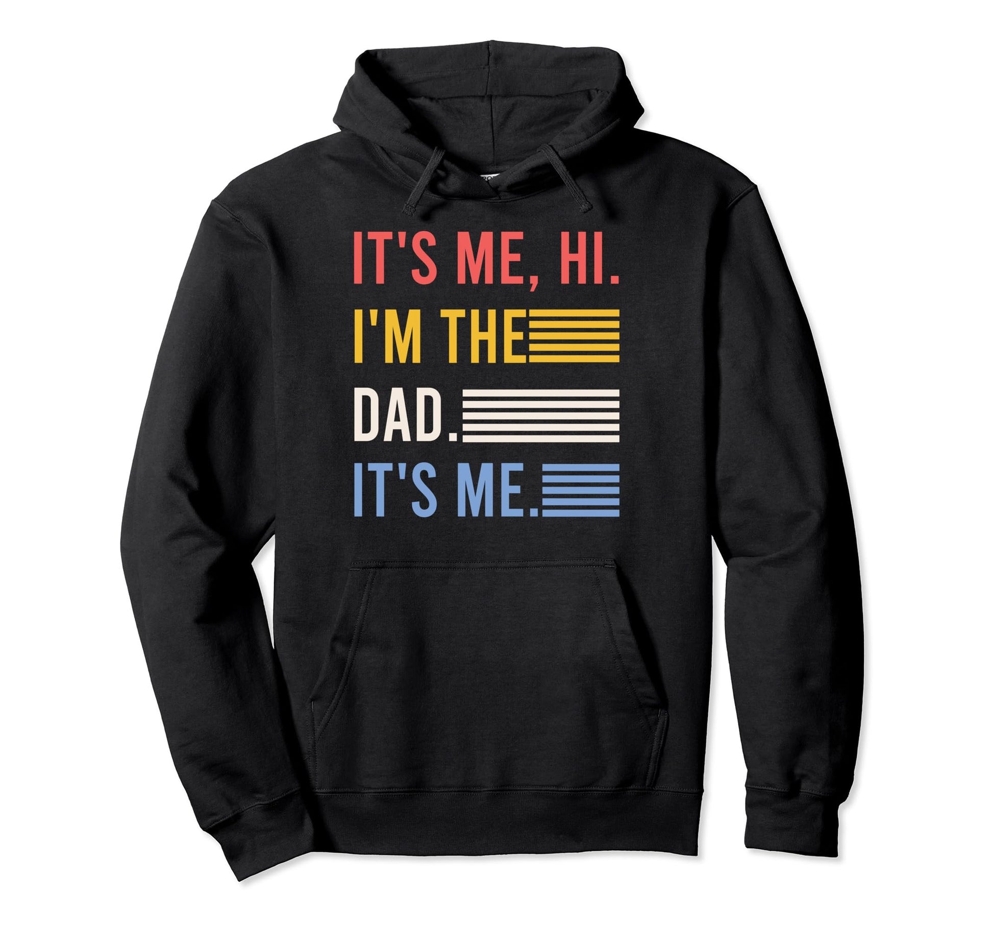 Its Me Hi Im Dad Its Me Fathers Day Hoodie - Aesthetic Graphic Unisex - T-Shirt, Sweatshirt, Hoodie