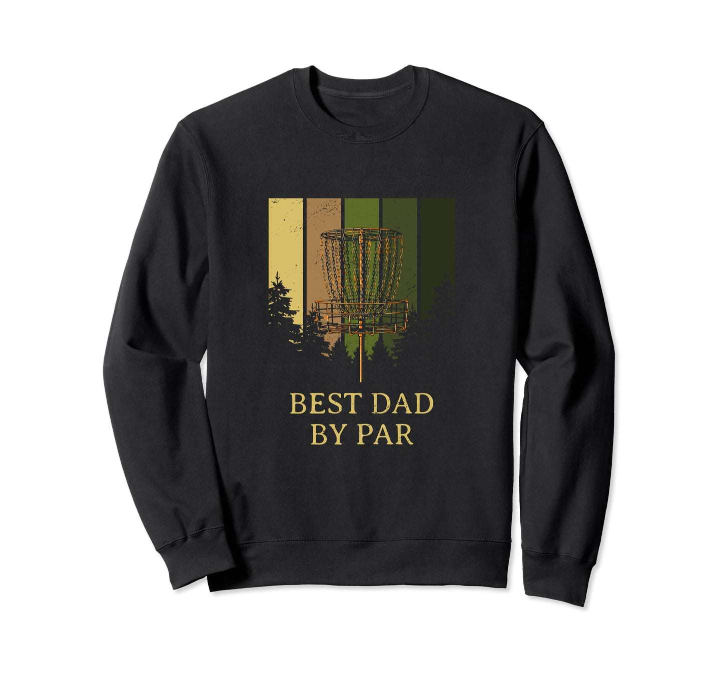 Best Dad Par Disc Golf Fathers Day Sweatshirt - Novelty Apparel Men Women - T-Shirt, Sweatshirt, Hoodie