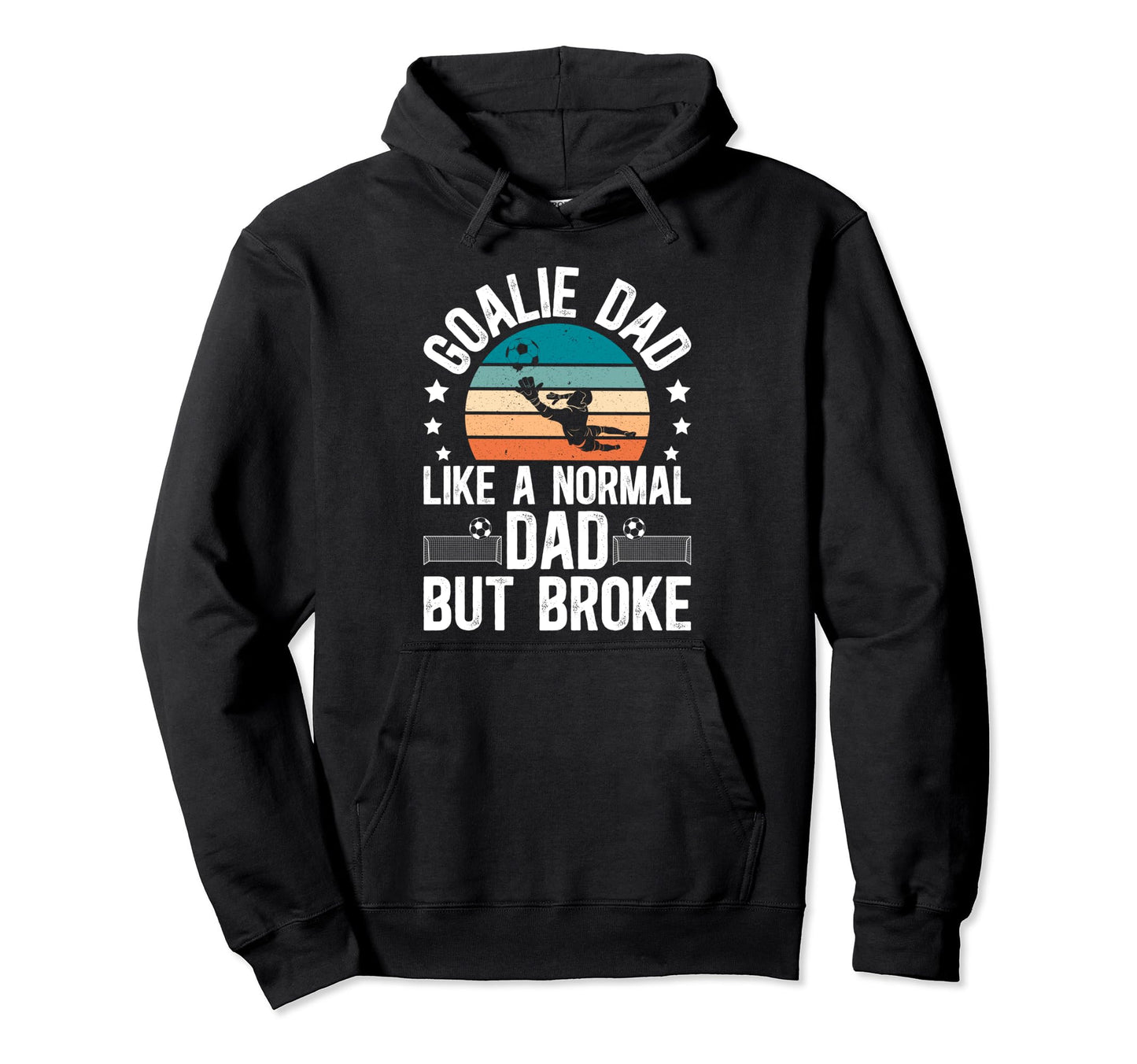 Soccer Goalie Dad Broke Dad Soccer Hoodie - Minimalist Print Men Women - T-Shirt, Sweatshirt, Hoodie