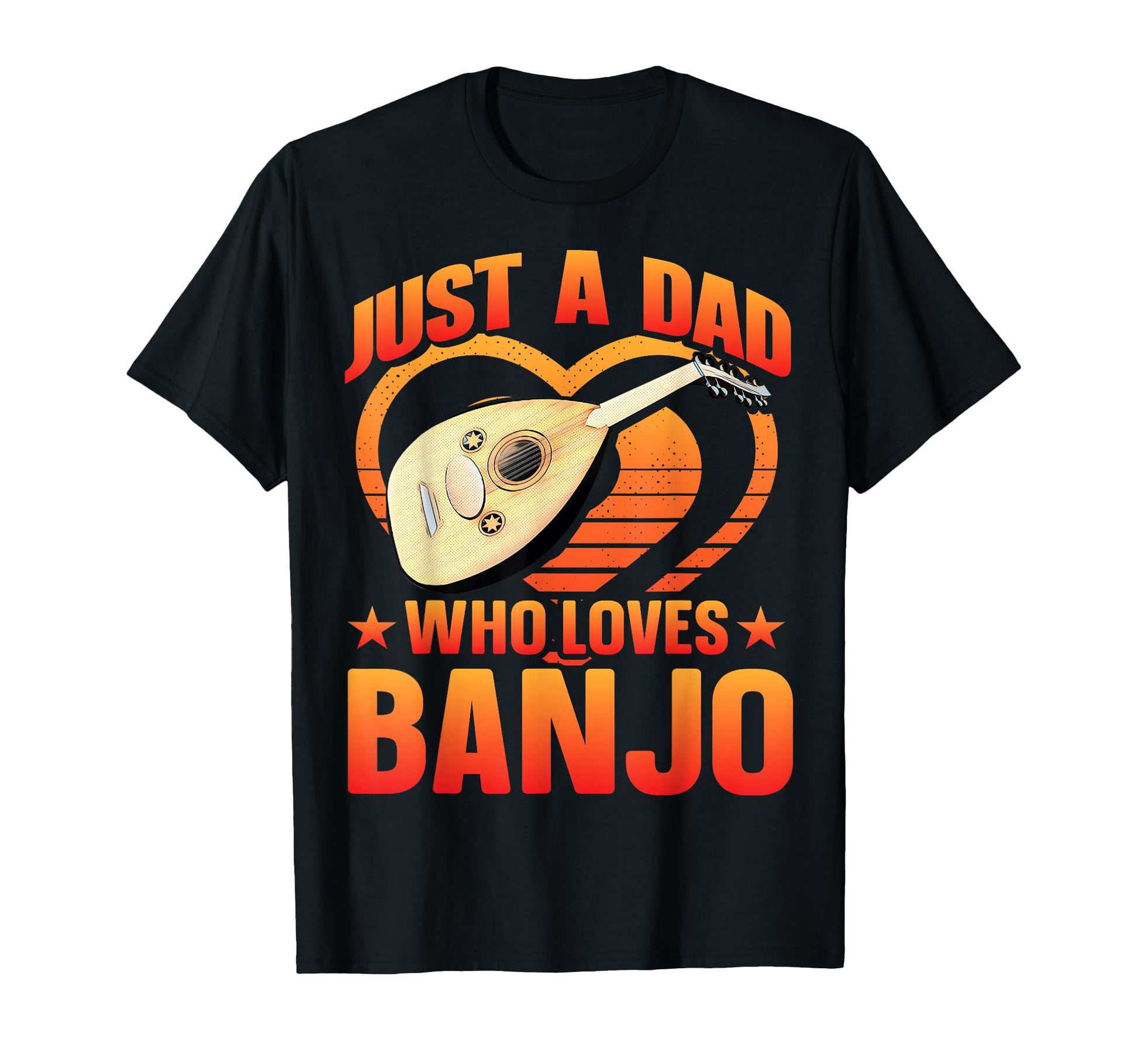 Just Dad Who Loves Banjo Present T-Shirt - Casual Everyday Wear Unisex - T-Shirt, Sweatshirt, Hoodie